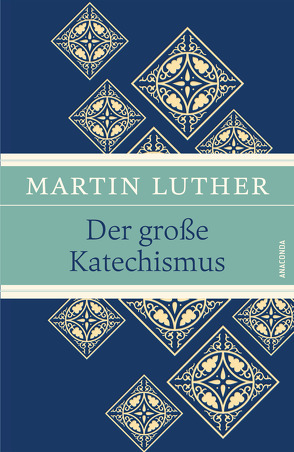 Der große Katechismus (Luther, Leinen-Ausgabe mit Banderole) von Luther,  Martin