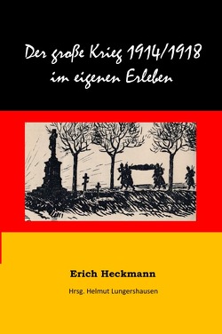 Der große Krieg 1914 – 18 im eigenen Erleben von Heckmann,  Erich