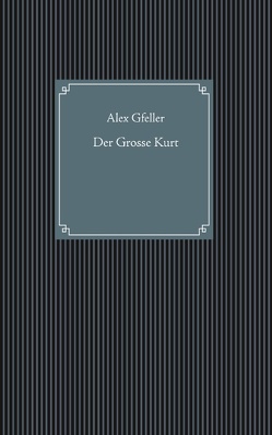 Der Grosse Kurt von Gfeller,  Alex