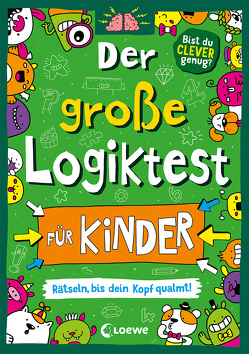 Der große Logiktest für Kinder – Rätseln, bis dein Kopf qualmt! von Bradley,  Jess, Hierteis,  Eva, Moore,  Gareth