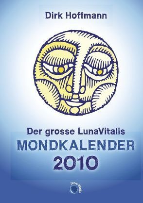 Der grosse Lunavitalis Mondkalender 2010 von Hoffmann,  Dirk