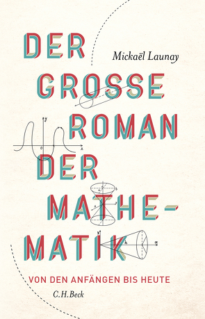 Der große Roman der Mathematik von Hagestedt,  Jens, Held,  Ursula, Launay,  Mickaël