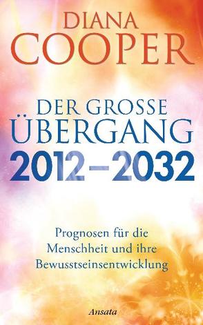 Der große Übergang 2012 – 2032 von Cooper,  Diana, Miethe,  Manfred