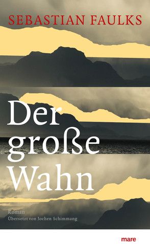 Der große Wahn von Faulks,  Sebastian, Schimmang,  Jochen