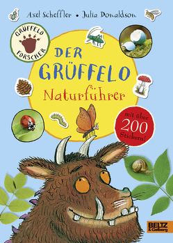 Der Grüffelo-Naturführer von Donaldson,  Julia, Pfeiffer,  Fabienne, Scheffler,  Axel