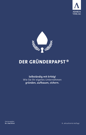 Der Gründerpapst von Dietsch,  Marko, Dr. Ebert,  Michael, Dr. Eschler,  Dietrich, Dr. Kirst,  Uwe, Dr. Zipperlen,  Konrad, Höhne,  Peter, Kausch,  Arne, Kirst,  Henrike, Kühr,  Thomas, Leibrecht,  Michael, Menzel,  Uwe, Naujoks,  Jörg, Rothe,  Thomas, Schlebach,  Claudia, Stolpmann,  Yvonne