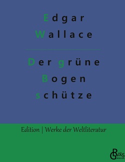 Der grüne Bogenschütze von Gröls-Verlag,  Redaktion, Wallace,  Edgar
