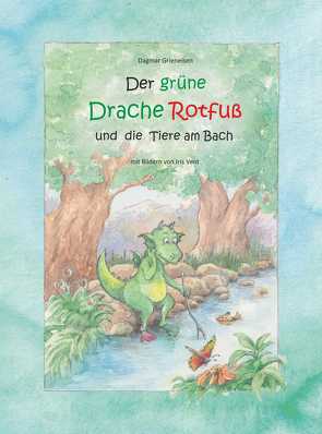 Der grüne Drache Rotfuß von Grieneisen,  Dagmar, Vent,  Iris