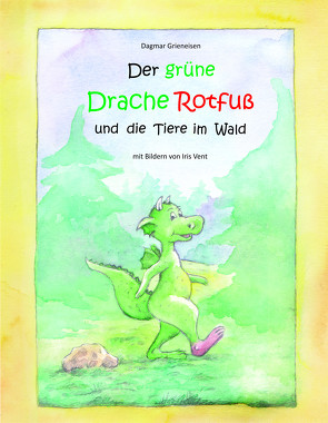 Der grüne Drache Rotfuß von Grieneisen,  Dagmar, Vent,  Iris