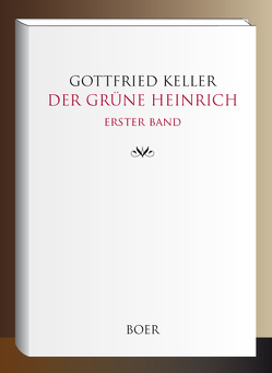 Der grüne Heinrich Band 1 von Keller,  Gottfried