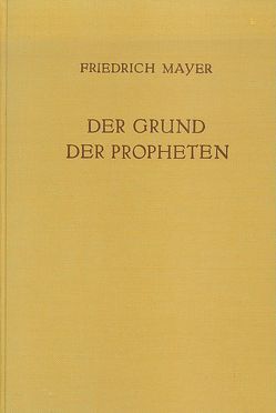 Der Grund der Propheten / Der Grund der Propheten I von Mayer,  Friedrich