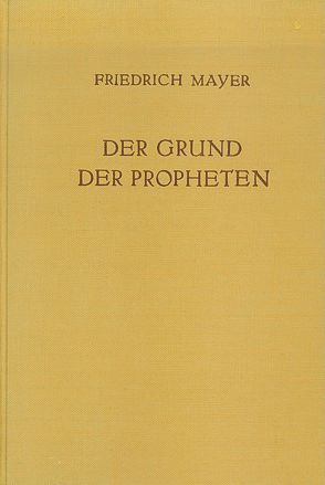 Der Grund der Propheten / Der Grund der Propheten I von Mayer,  Friedrich