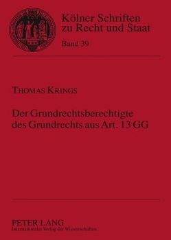 Der Grundrechtsberechtigte des Grundrechts aus Art. 13 GG von Krings,  Thomas