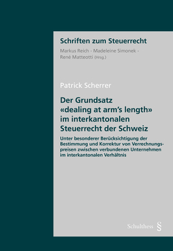 Der Grundsatz „dealing at arm’s length“ im interkantonalen Steuerrecht der Schweiz von Scherrer,  Patrick