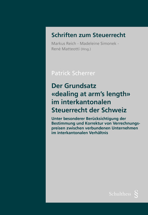 Der Grundsatz „dealing at arm’s length“ im interkantonalen Steuerrecht der Schweiz von Scherrer,  Patrick