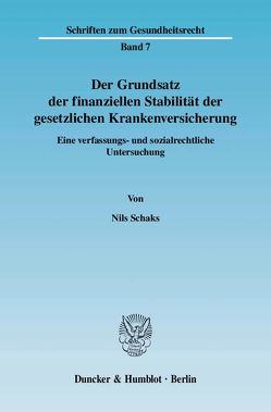 Der Grundsatz der finanziellen Stabilität der gesetzlichen Krankenversicherung. von Schaks,  Nils