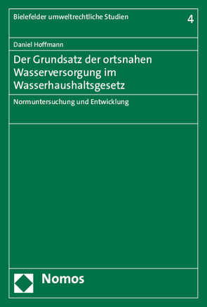 Der Grundsatz der ortsnahen Wasserversorgung im Wasserhaushaltsgesetz von Hoffmann,  Daniel