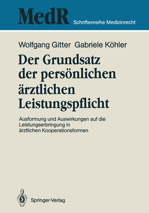 Der Grundsatz der persönlichen ärztlichen Leistungspflicht von Broglie,  Maximilian G., Gitter,  Wolfgang, Köhler,  Gabriele