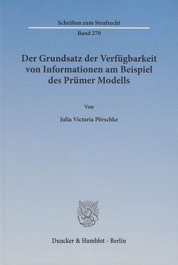 Der Grundsatz der Verfügbarkeit von Informationen am Beispiel des Prümer Modells. von Pörschke,  Julia Victoria