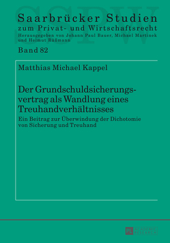 Der Grundschuldsicherungsvertrag als Wandlung eines Treuhandverhältnisses von Kappel,  Matthias Michael