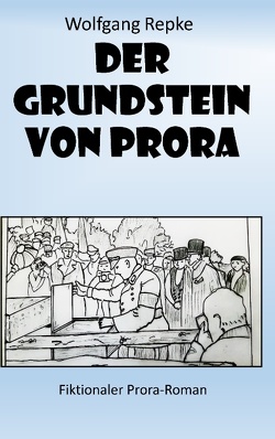 Der Grundstein von Prora von Repke,  Wolfgang