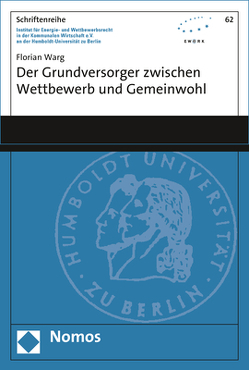 Der Grundversorger zwischen Wettbewerb und Gemeinwohl von Warg,  Florian