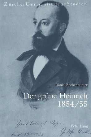 Der grüne Heinrich 1854/55 von Rothenbühler,  Daniel