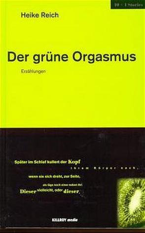 Der grüne Orgasmus von Plan,  Martin, Reich,  Heike, Schönauer,  Joachim, Schönauer,  Michael