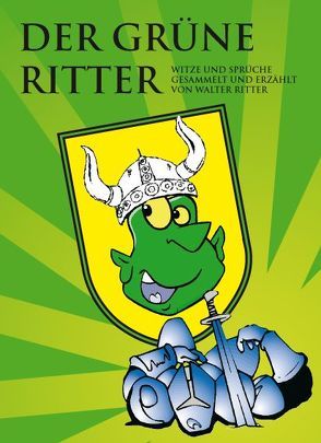 Der grüne Ritter von Ritter,  Walter, Werner,  Jens