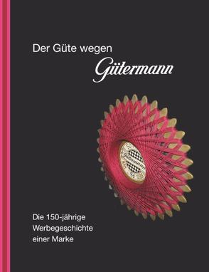 Der Güte wegen Gütermann von Gütermann,  Alexandra