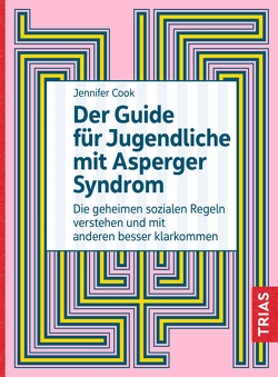Der Guide für Jugendliche mit Asperger-Syndrom von Cook,  Jennifer