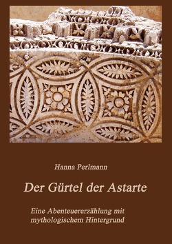 Der Gürtel der Astarte von Perlmann,  Hanna