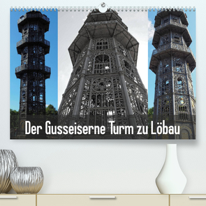 Der Gusseiserne Turm zu Löbau (Premium, hochwertiger DIN A2 Wandkalender 2023, Kunstdruck in Hochglanz) von Valley,  Joy