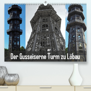 Der Gusseiserne Turm zu Löbau (Premium, hochwertiger DIN A2 Wandkalender 2020, Kunstdruck in Hochglanz) von Valley,  Joy