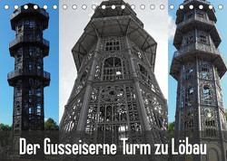 Der Gusseiserne Turm zu Löbau (Tischkalender 2023 DIN A5 quer) von Valley,  Joy