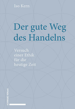 Der gute Weg des Handelns von Kern,  Iso