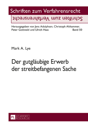 Der gutgläubige Erwerb der streitbefangenen Sache von Lye,  Mark A.
