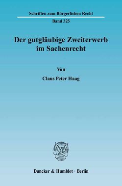 Der gutgläubige Zweiterwerb im Sachenrecht. von Haag,  Claus Peter