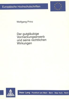 Der gutgläubige Vormerkungserwerb und seine rechtlichen Wirkungen von Prinz,  Wolfgang