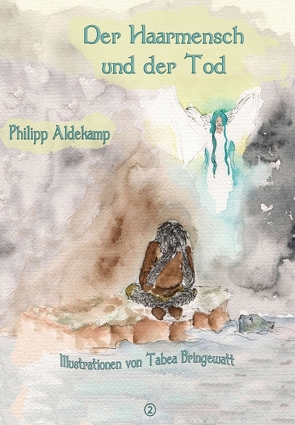 Der Haarmensch und der Tod von Aldekamp,  Philipp, Bringewatt,  Tabea