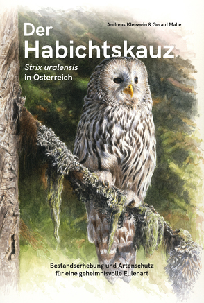 Der Habichtskauz (Strix uralensis) in Österreich von Kleewein,  Andreas, Malle,  Gerald