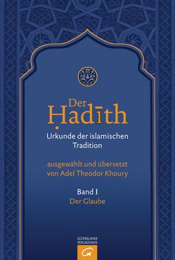 Der Hadith. Quelle der islamischen Tradition / Der Glaube von Khoury,  Adel Theodor