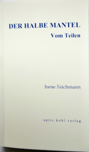 Der halbe Mantel. Vom Teilen von Teichmann,  Irene