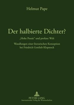 Der halbierte Dichter? – «Hohe Poesie» und profane Welt von Pape,  Helmut