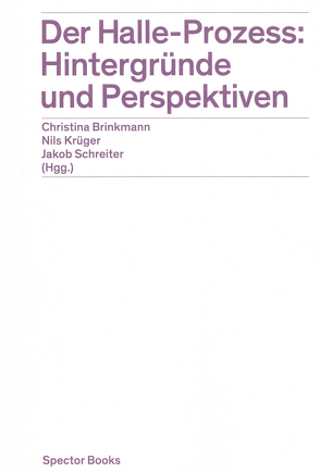 Der Halle-Prozess: Hintergründe und Perspektiven von Brinkmann,  Christina, Krüger,  Nils, Schreiter,  Jakob