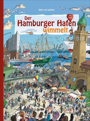 Der Hamburger Hafen wimmelt von von Schlippe,  Björn