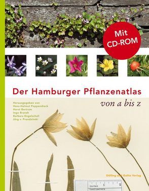 Der Hamburger Pflanzenatlas von Bertram,  Horst, Brandt,  Ingo, Engelschall,  Barbara, Poppendieck,  Hans H, Prondzinski,  Jörg von