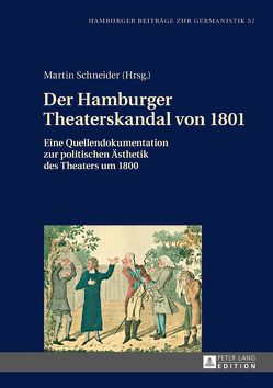 Der Hamburger Theaterskandal von 1801 von Schneider,  Martin