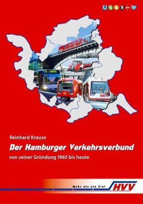 Der Hamburger Verkehrsverbund von seiner Gründung 1965 bis heute von Krause,  Reinhard