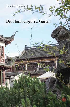 Der Hamburger Yu-Garten von Carsten,  Krause, Hans-Wilm,  Schütte, Sarah,  Koch